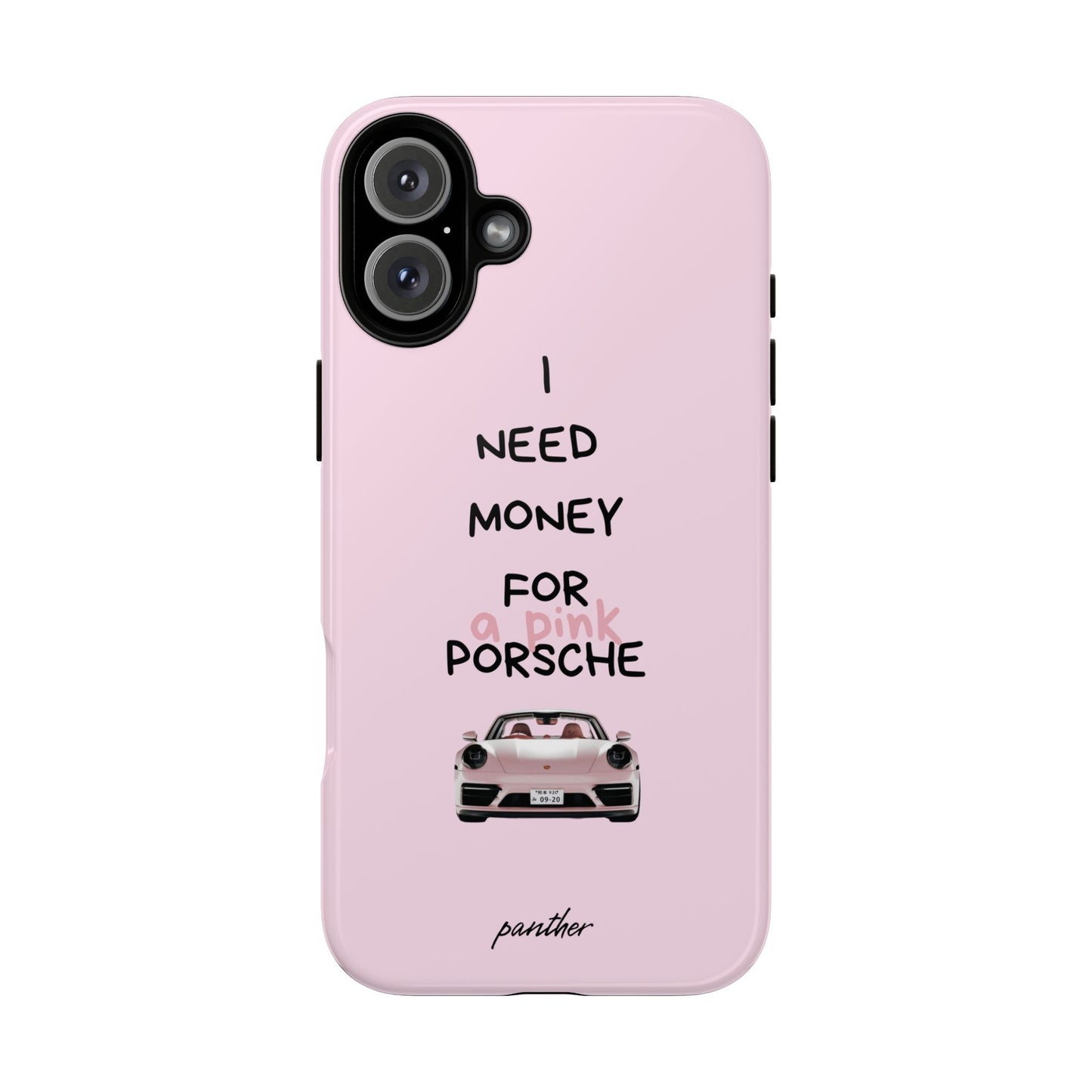 I Need Money For A Pink Porsche (Pink)