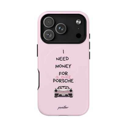 I Need Money For A Pink Porsche (Pink) (Magsafe)