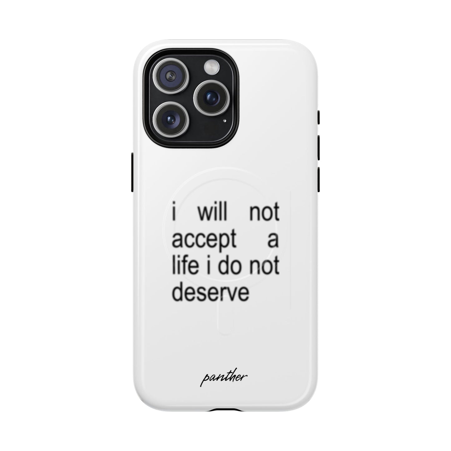 I Will Not Accept A Life I Do Not Deserve (Magsafe)