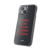 “Dress Like You’re Already Famous” Clear Case