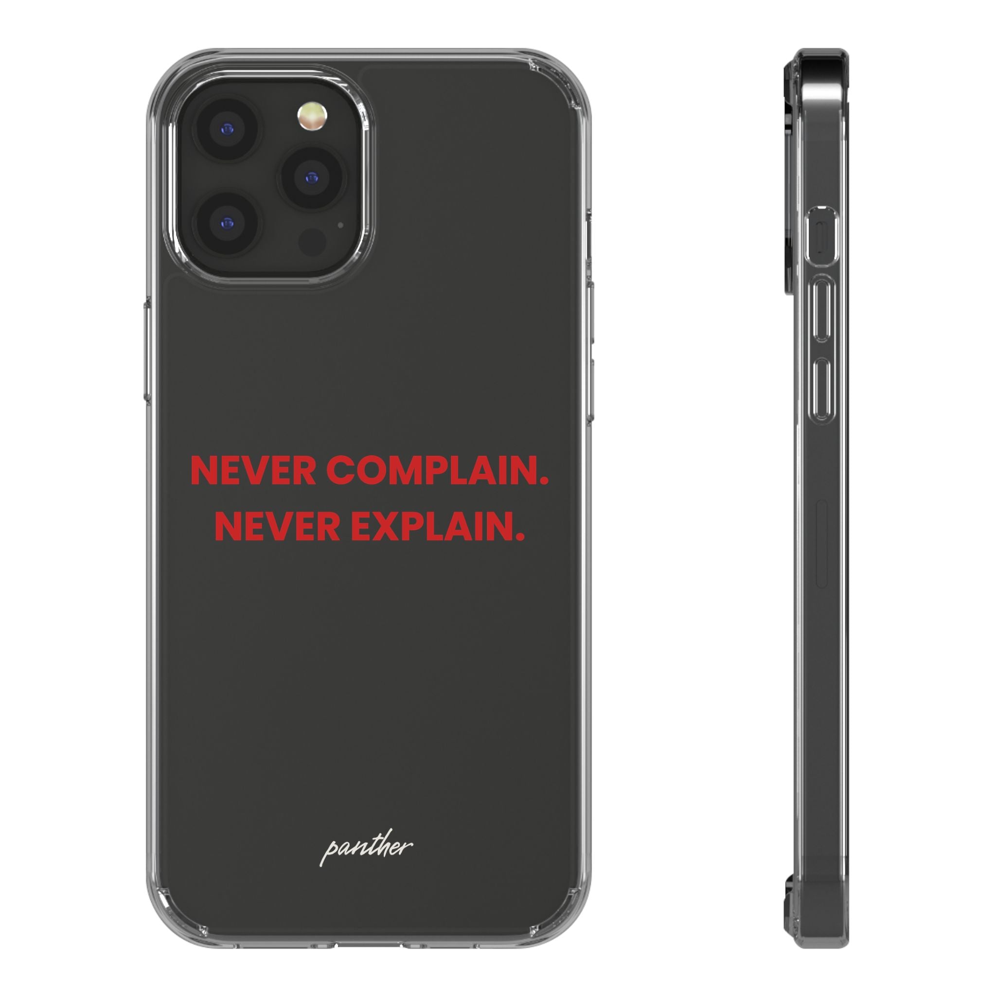 “Never Complain Never Explain” Clear Case