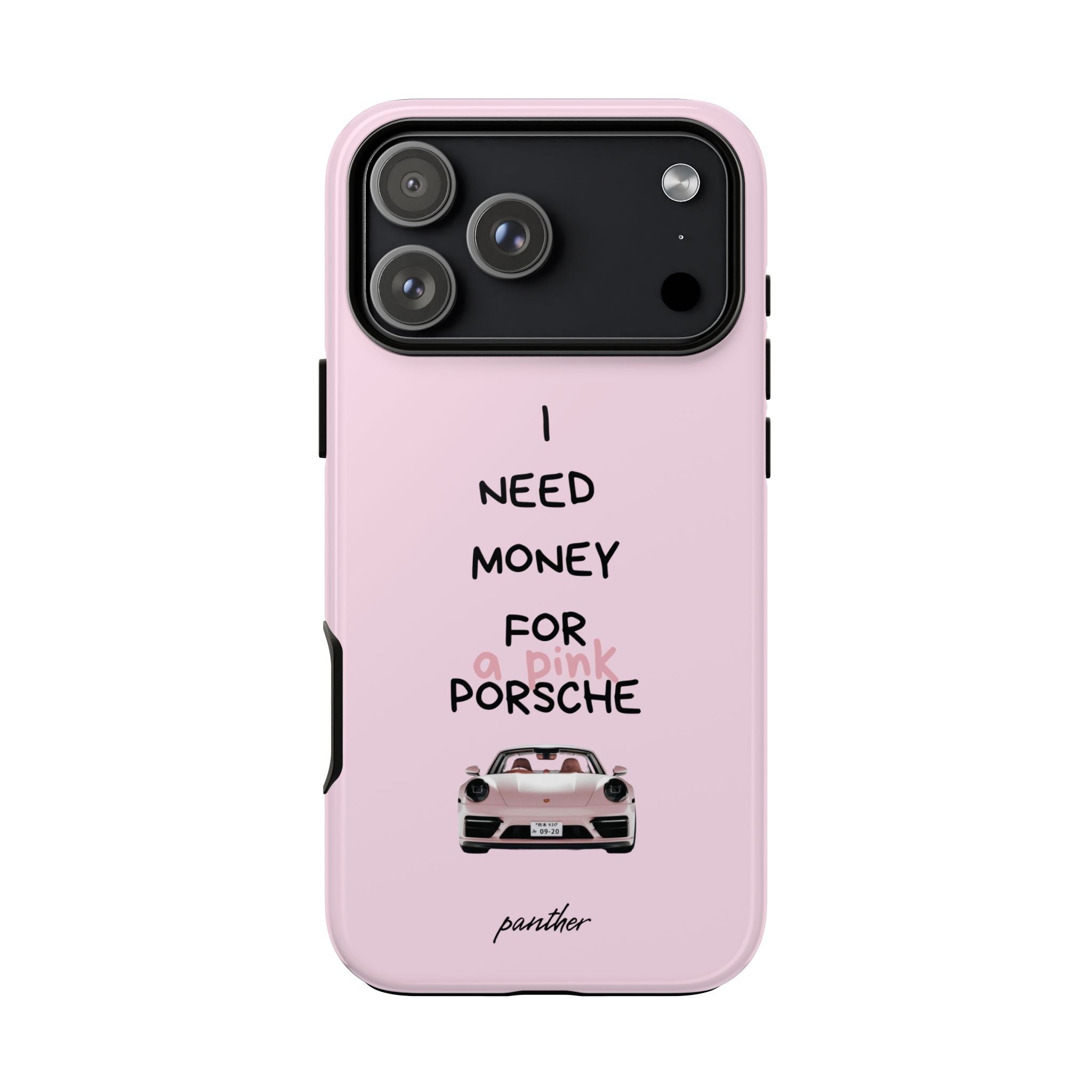 I Need Money For A Pink Porsche (Pink)