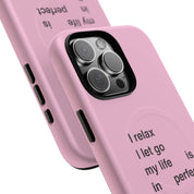 "I relax; I let go; my life is in perfect flow" (Magsafe)