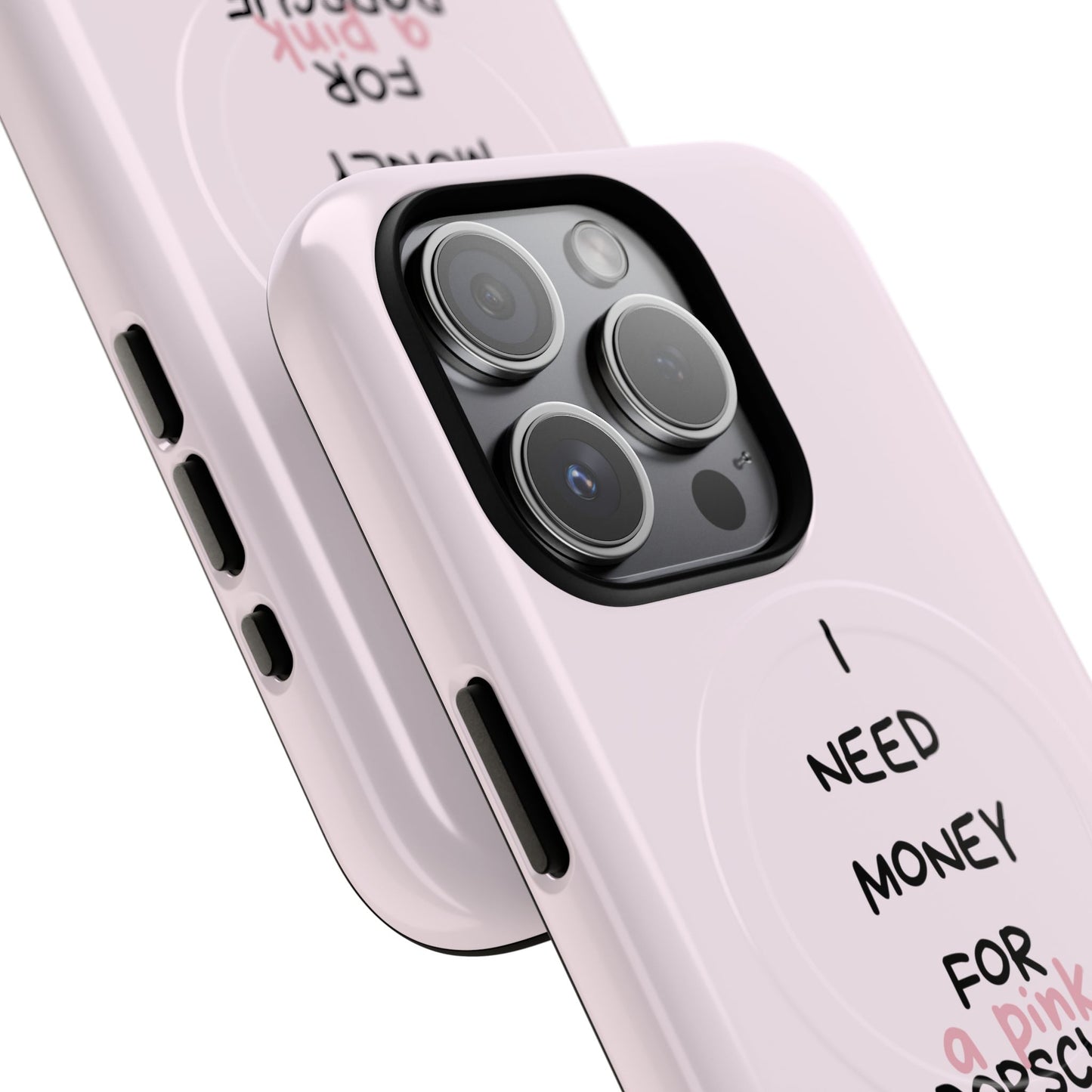 I Need Money For A Pink Porsche (Pink) (Magsafe)