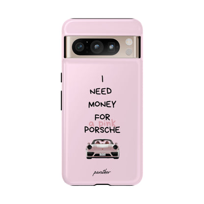 I Need Money For A Pink Porsche (Pink)