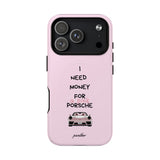I Need Money For A Pink Porsche (Pink) (Magsafe)