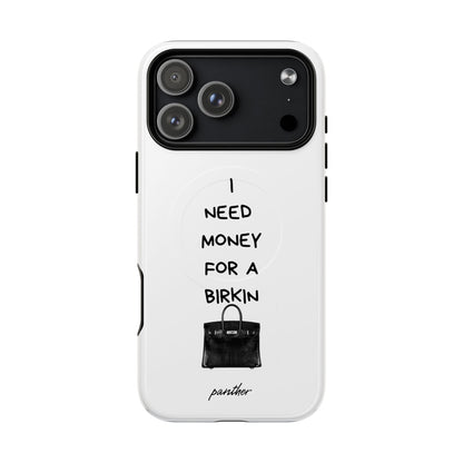 I Need Money For A Birkin (Magsafe)