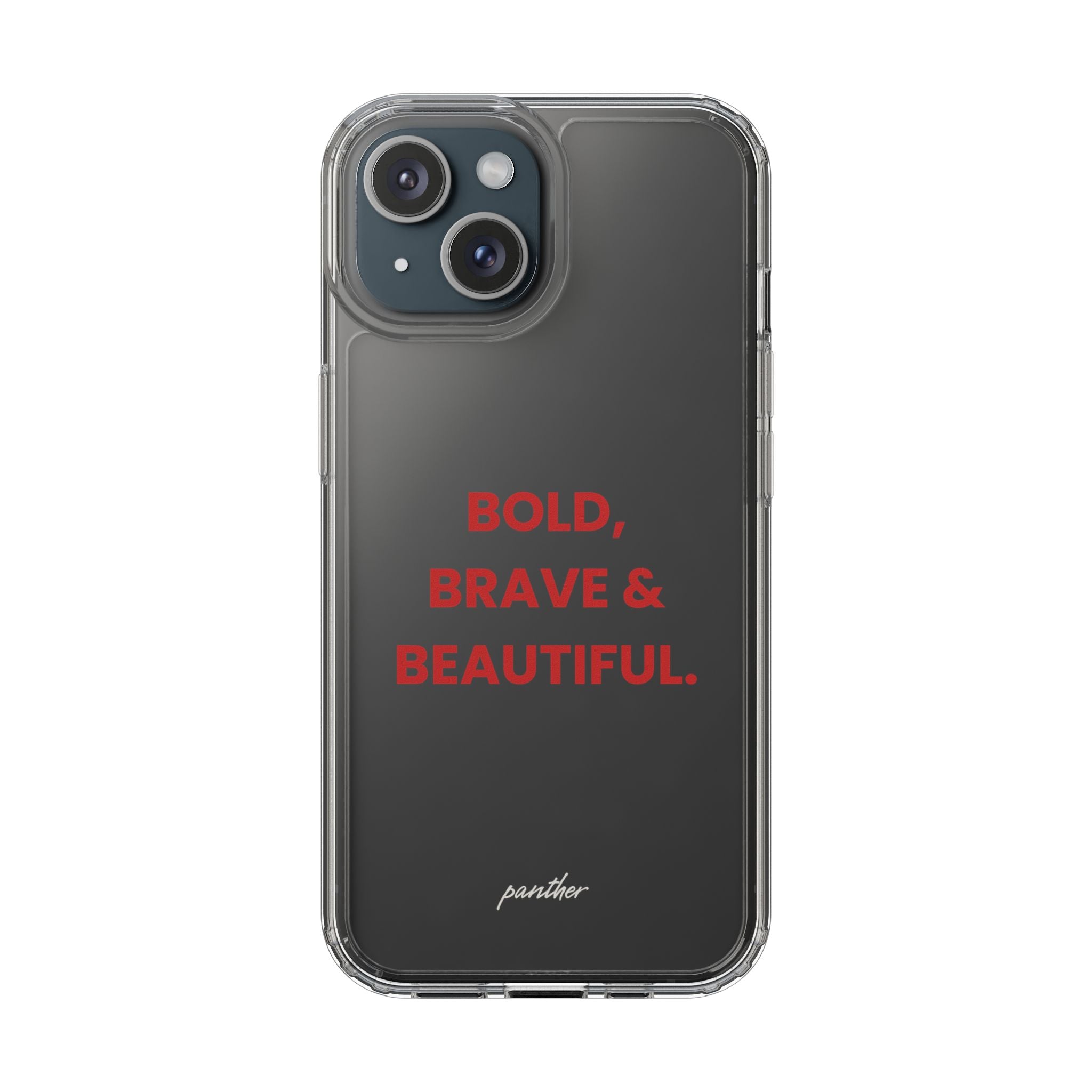 “Bold, Brave & Beautiful” Clear Case