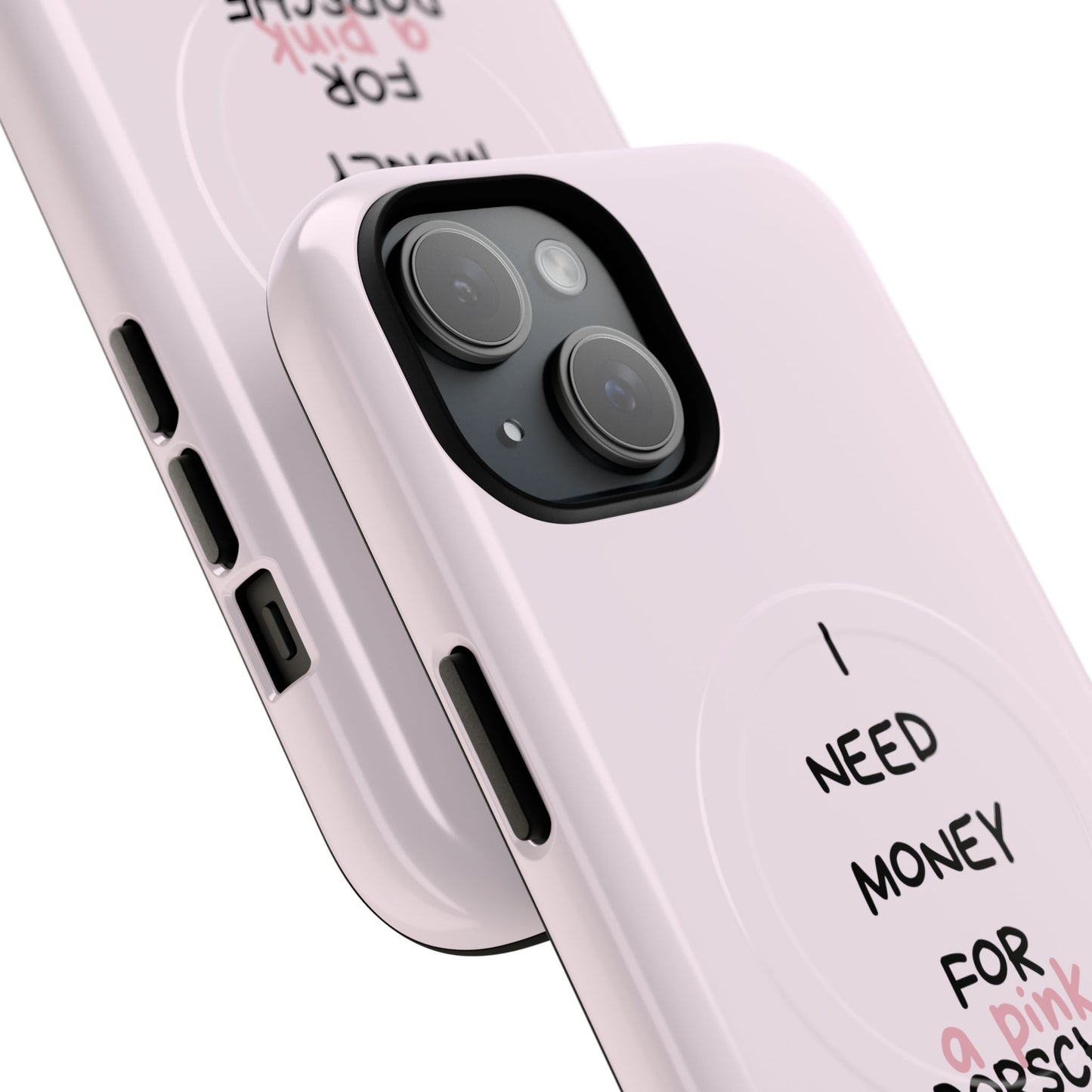 I Need Money For A Pink Porsche (Pink) (Magsafe)