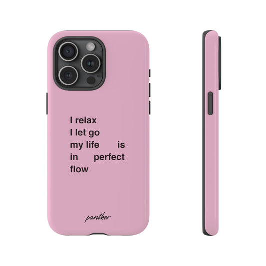"I relax; I let go; my life is in perfect flow"