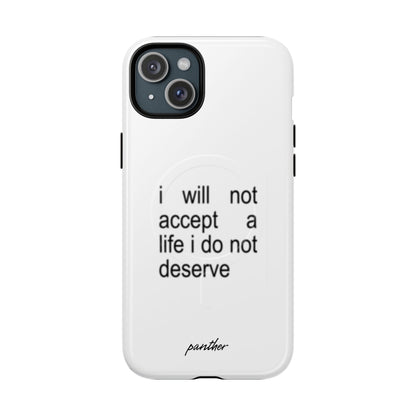 I Will Not Accept A Life I Do Not Deserve (Magsafe)