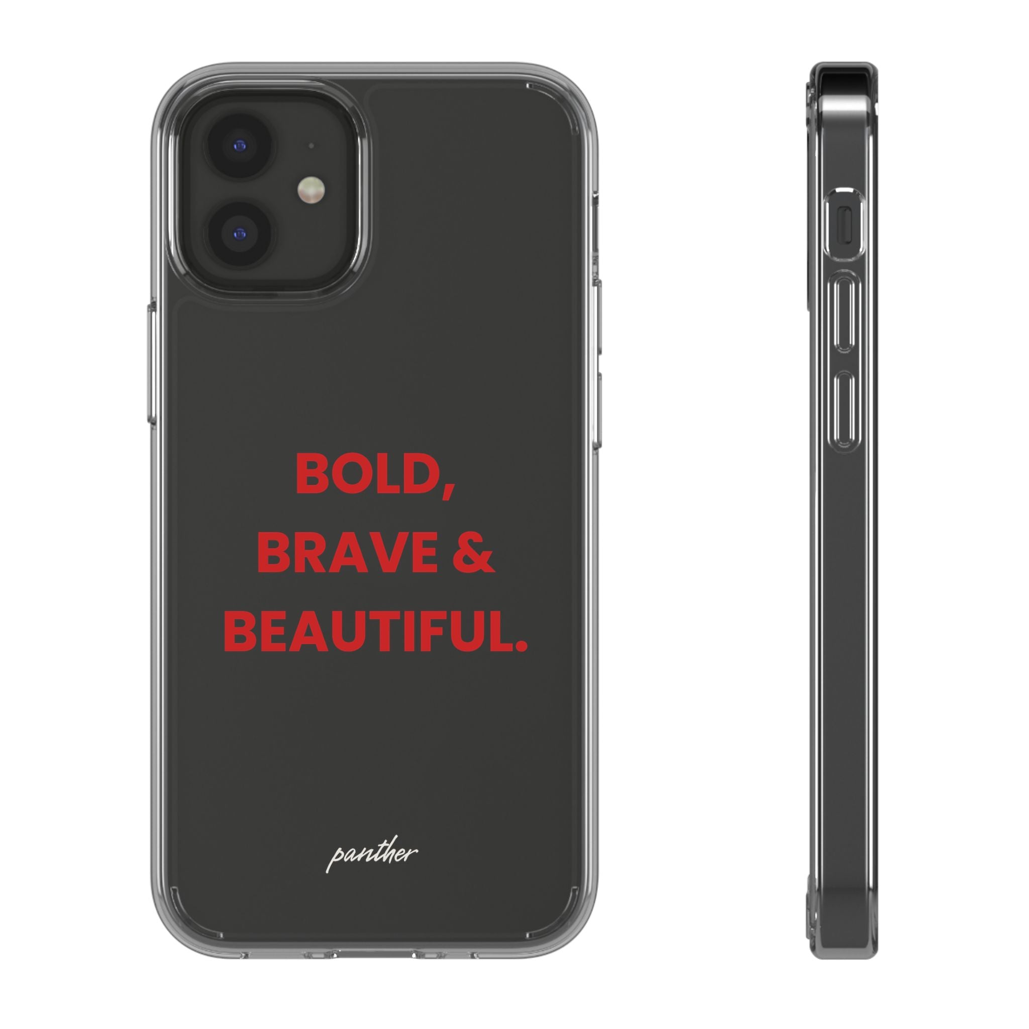 “Bold, Brave & Beautiful” Clear Case