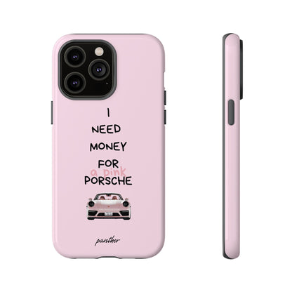 I Need Money For A Pink Porsche (Pink)