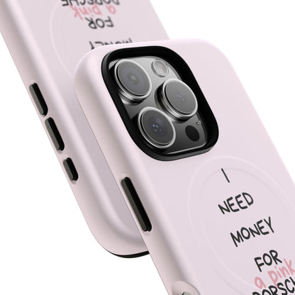 I Need Money For A Pink Porsche (Pink) (Magsafe)