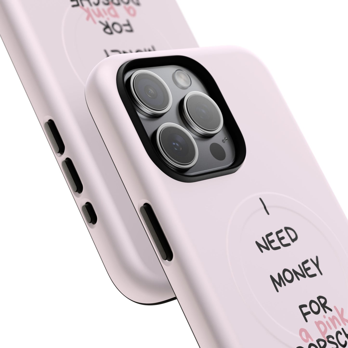 I Need Money For A Pink Porsche (Pink) (Magsafe)