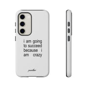 I Am Going To Succeed Because I Am Crazy