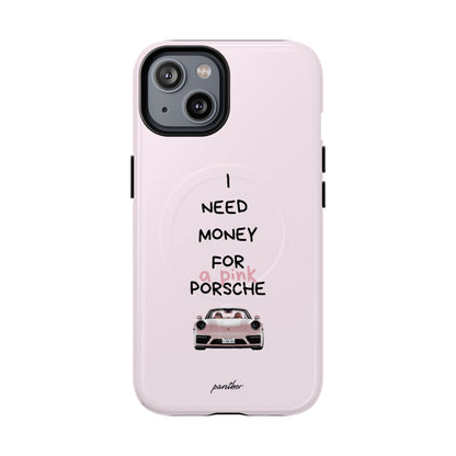 I Need Money For A Pink Porsche (Pink) (Magsafe)