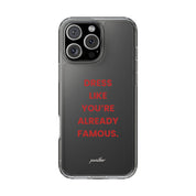 “Dress Like You’re Already Famous” Clear Case