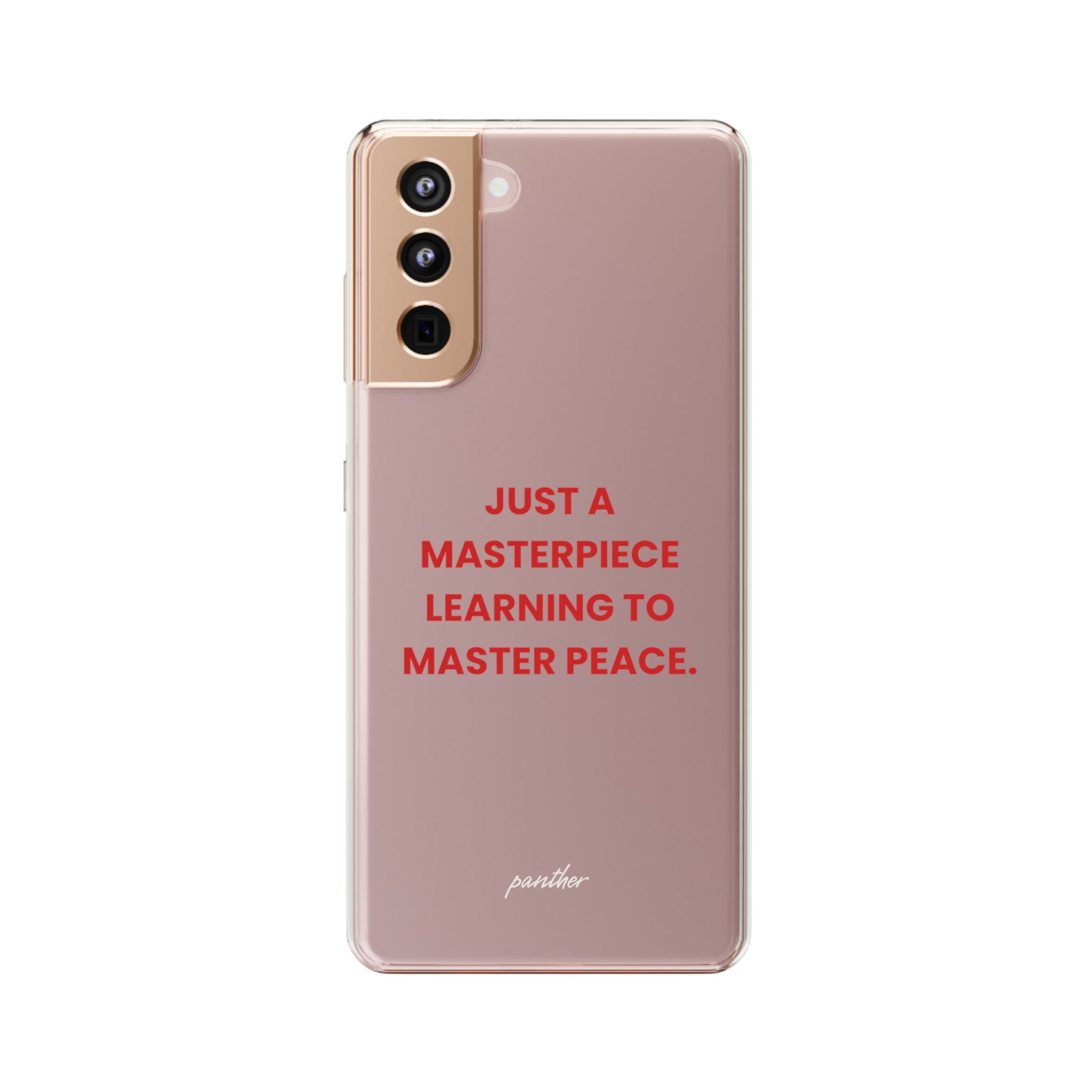 “Just A Masterpiece Learning To Master Peace” Clear Case